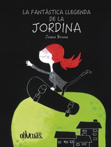 LA FANTÀSTICA LLEGENDA DE LA JORDINA | 9788416341405 | BRUNA TEMPRADO, JOANA