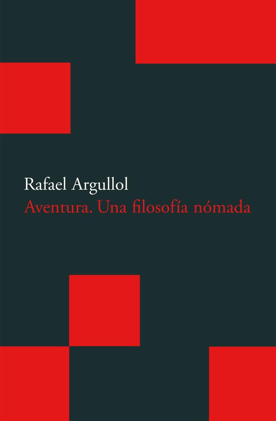 Aventura. Una filosofía nómada | 9788496834507 | Argullol Murgadas, Rafael