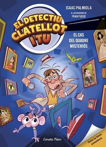 Detectiu Clatellot i tu 1. El cas del quadre misteriós | 9791387519131 | Palmiola, Isaac / Fuego, Fran