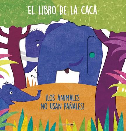 El libro de la caca. ¡Los animales no usan pañales! | 9788408257080 | AA. VV.