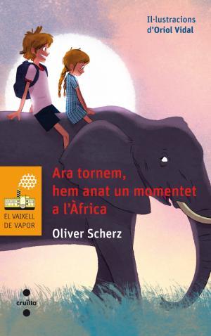 Ara tornem, hem anat un momentet a l'Àfrica | 9788466137652 | Scherz, Oliver