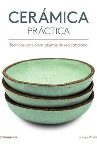 Cerámica práctica - Técnicas para crear objetos de uso cotidiano | 9788416851386 | Atkin, Jackie