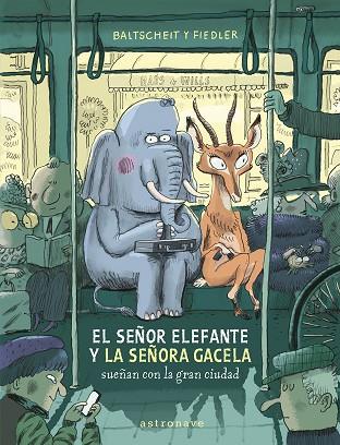 El señor elefante y la señora gacela sueñan con la gran ciudad | 9788467969122 | Baltscheit