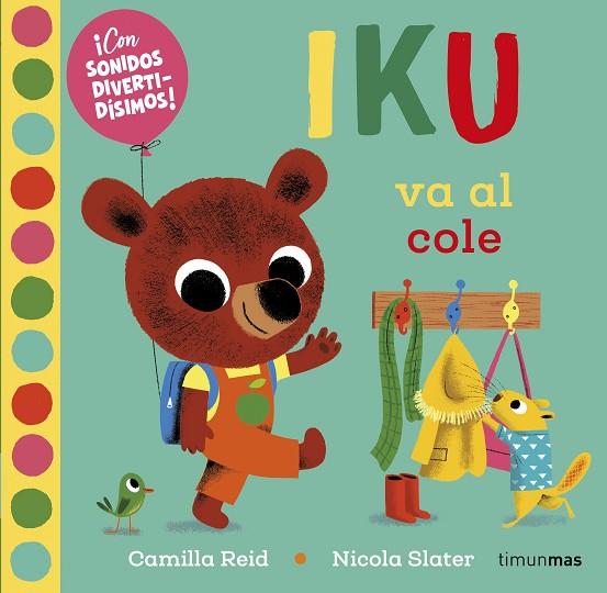 Iku va al cole. Libro con sonidos | 9788408232469 | Slater, Nicola / Reid, Camilla