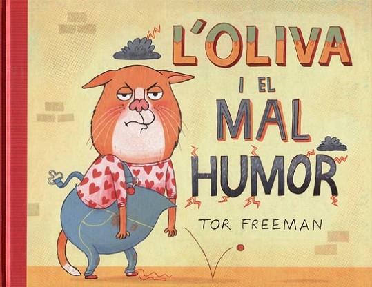 L'Oliva i el mal humor | 9788494400926 | Freeman, Tor