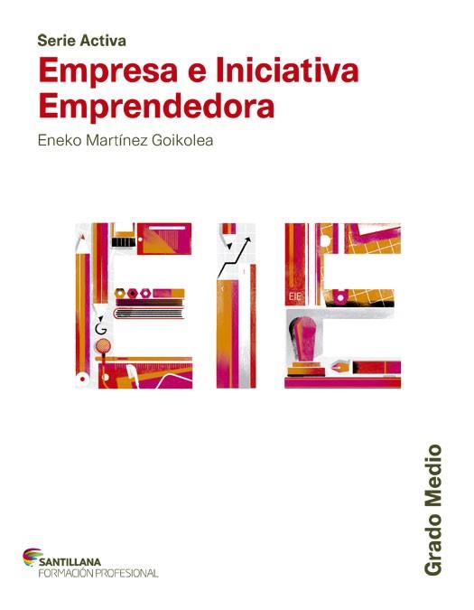 SERIE ACTIVA EMPRESA E INICIATIVA EMPRENDEDORA GRADO MEDIO SANTILLANA | 9788468017303 | Martinez Goikolea, Eneko