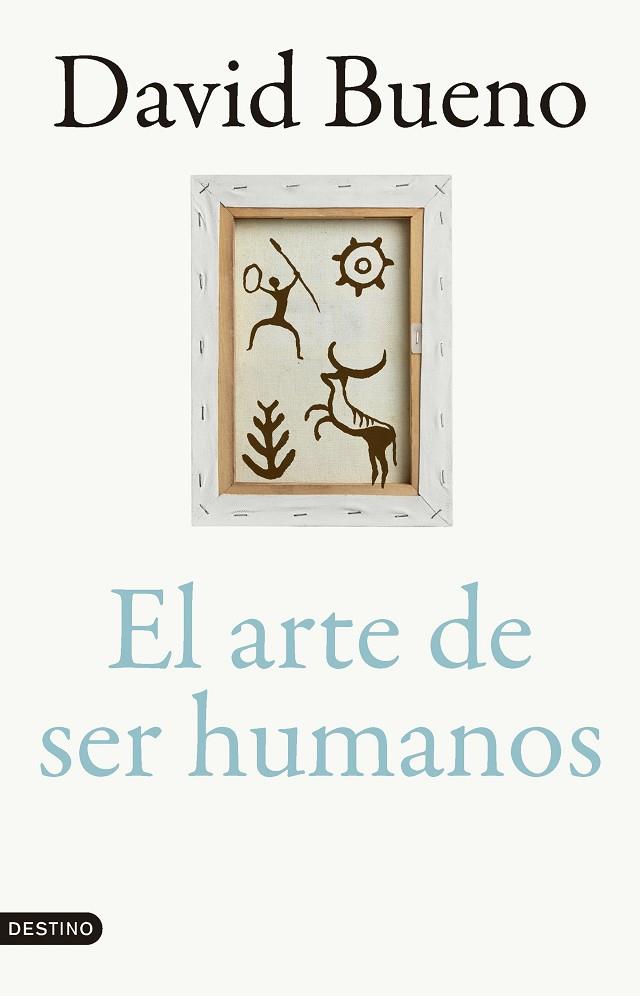 El arte de ser humanos | 9788423366866 | Bueno Torrens, David