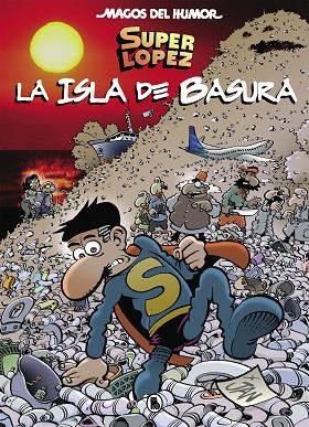 Superlópez. La isla de basura (Magos del Humor 197) | 9788402421654 | Jan