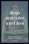 Roses negres per a la Clara | 9788417679927 | Domingo A., Sonia / Estape Bas, Anna M.