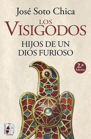 Los visigodos. Hijos de un dios furioso | 9788412079890 | Soto Chica, José