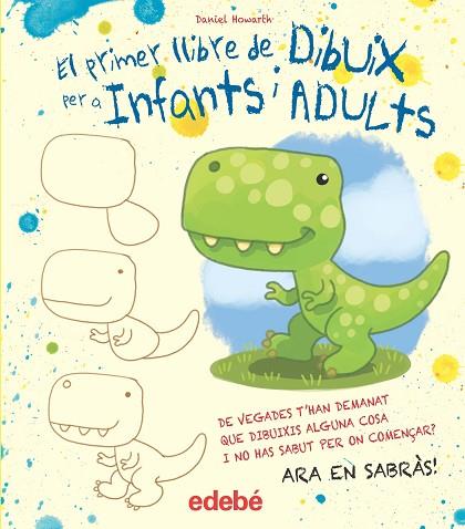 EL PRIMER LLIBRE DE DIBUIX PER A INFANTS I ADULTS | 9788468357119 | Howard, Daniel