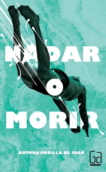 Nadar o morir | 9788467582765 | Padilla de Juan, Arturo