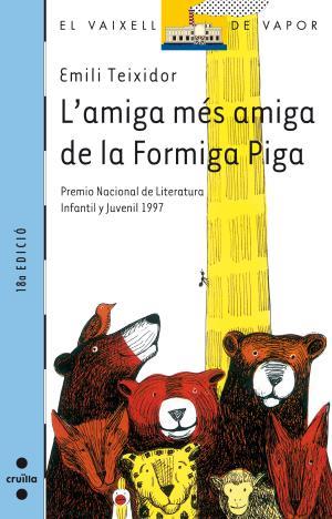 L'amiga més amiga de la Formiga Piga | 9788482861623 | Teixidor i Viladecàs, Emili