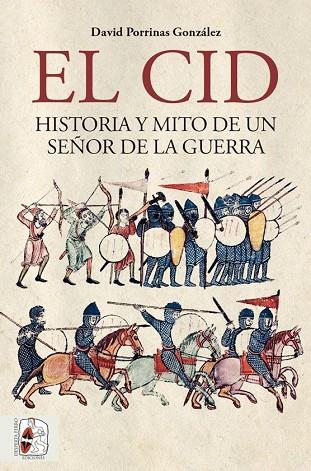 El Cid. Historia y mito de un señor de la guerra | 9788412079821 | Porrinas González, David