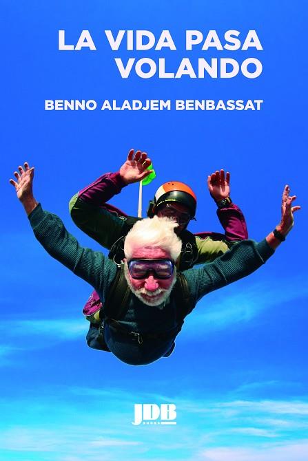 La vida pasa volando | 9788412360172 | Aladjem Benbassat, Benno