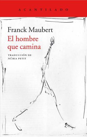 El hombre que camina | 9788417346485 | Maubert, Franck