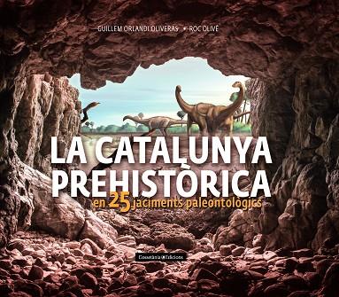 La Catalunya prehistòrica | 9788490348710 | Olivé Pous, Roc / Orlandi Oliveras, Guillem