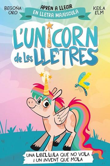 L'unicorn de les lletres 1 - Una libèl·lula que no vola i un invent que mola | 9788448868970 | Oro, Begoña