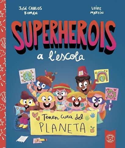 SUPERHEROIS A'LESCOLA. TENEN CURA DEL PLANETA | 9788412221480 | ROMÁN, JOSE CARLOS