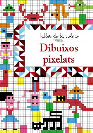 Taller de la calma. Dibuixos pixelats | 9788499067018 | VV. AA.