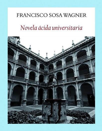 Novela ácida universitaria | 9788494911521 | Sosa Wagner, Francisco