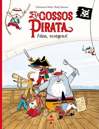 Els gossos pirata 1. Adeu Rosegons! | 9788466147637 | Mélois, Clémentine / Spiessert, Rudy (il.)