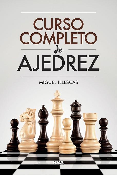 Curso completo de ajedrez | 9788491871330 | Illescas Córdoba, Miguel