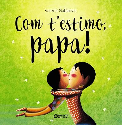 Com t'estimo, papa! | 9788448963477 | Gubianas, Valentí