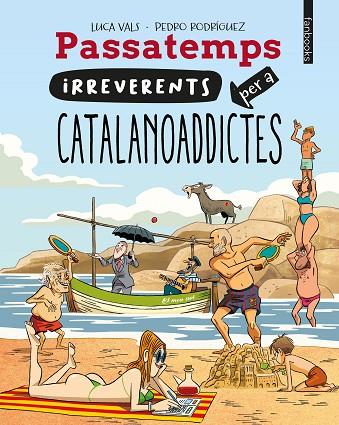 Passatemps irreverents per a catalanoaddictes | 9788410028128 | Vals, Luca ; Rodríguez, Pedro (il.)