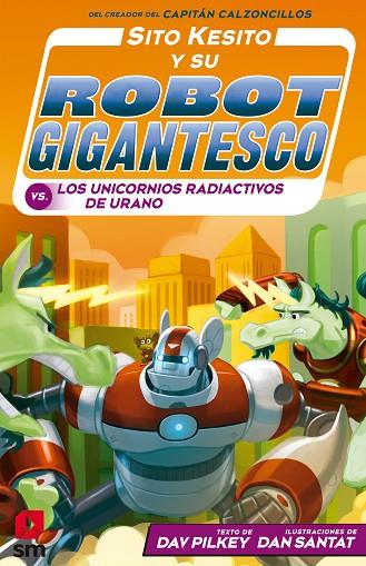 Sito Kesito y su robot gigantesco contra los univornios radiactivos de Urano | 9788413189505 | Pilkey, Dav