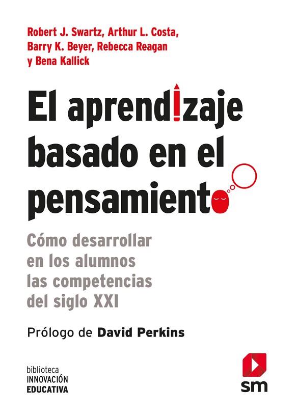 El aprendizaje basado en el pensamiento | 9788467556124 | Reagan, Rebecca / Swartz, Robert J. / Kallick, Bena / Costa, Arthur L. / Beyer, Barry K.