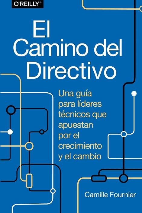 El camino del directivo. Una guía para líderes técnicos que apuestan por el crec | 9788441548879 | Fournier, Camille