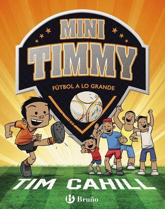 Mini Timmy - Fútbol a lo grande | 9788469621745 | Cahill, Tim