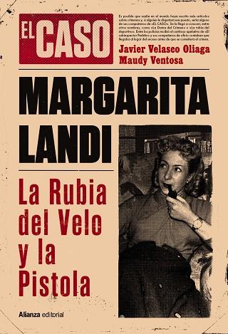 El caso de Margarita Landi. La rubia del velo y la pistola | 9788411487627 | Velasco Oliaga, Javier / Ventosa, Maudy