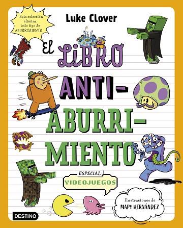 El libro antiaburrimiento. Especial videojuegos | 9788408271864 | Hernández, Mapy / Clover, Luke