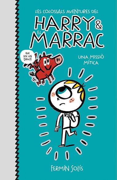 Una missió mítica (Les colossals aventures del Harry i el Marrac 1) | 9788417773519 | Solís, Fermín