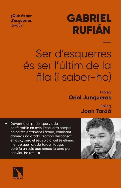 Ser d'esquerres és ser l'últim de la fila (i saber-ho) | 9788490976838 | Rufián Romero, Gabriel