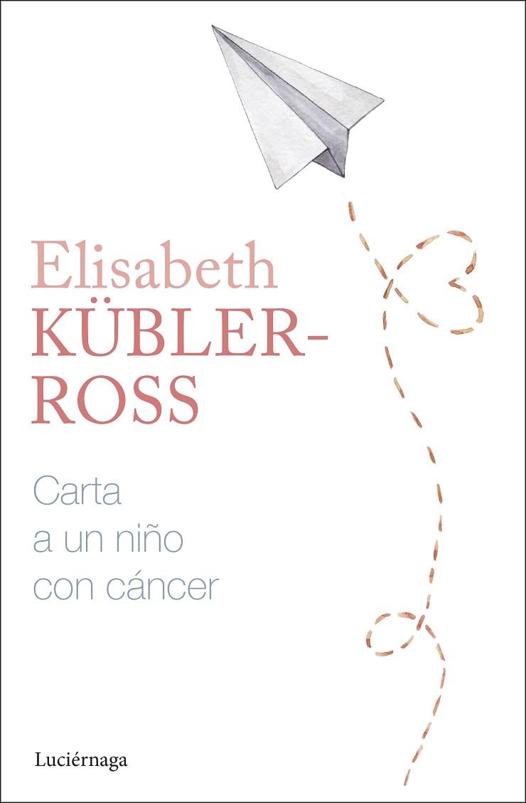 Carta a un niño con cáncer | 9788419996305 | Kübler-Ross, Elisabeth