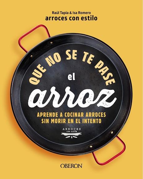 Que no se te pase el arroz | 9788441550636 | arrocesconestilo, Raúl Tapia & Isa Romero