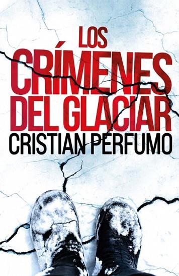 Los crímenes del glaciar | 9789872697860 | Cristian Perfumo