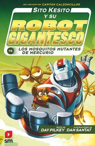 Sito Kesito y su robot gigantesco contra los mosquitos mutantes de Mercurio | 9788413181202 | Pilkey, Dav