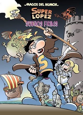 Superlópez. Sueños frikis (Magos del Humor 213) | 9788402425331 | Jan