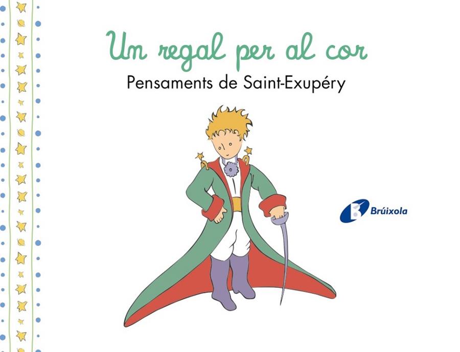 Un regal per al cor. Pensaments d'Antoine de Saint-Exupéry | 9788413493961 | de Saint-Exupéry, Antoine