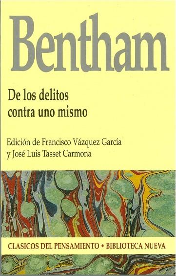 DE LOS DELITOS CONTRA UNO MISMO | 9788497420389 | BENTHAM JEREMY / TASSET CARMONA JOSÉ LUIS (Eds.) / VÁZQUEZ GARCÍA FRANCISCO