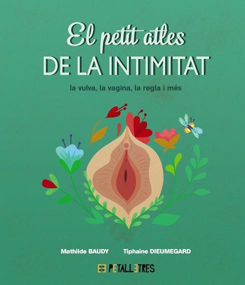 El petit atles de la intimitat: la vulva, la vagina, la regle i més | 9788419893031 | Baudy, Mathilde / Dieumegard, Tiphaine