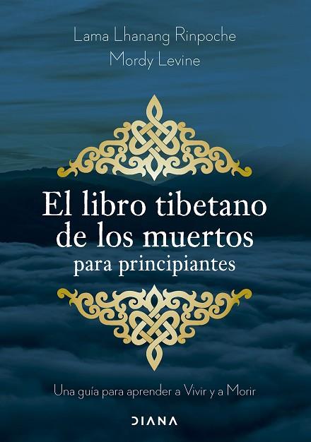 El libro tibetano de los muertos para principiantes | 9788411192002 | Lama Lhanang Rinpoche / Levine, Mordy