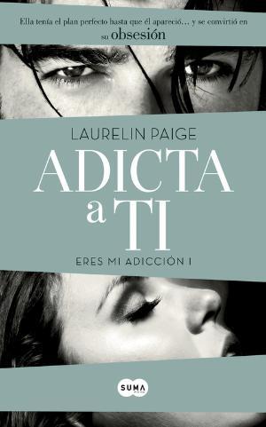 Adicta a ti (Eres mi adicción 1) | 9788483657560 | Paige, Laurelin