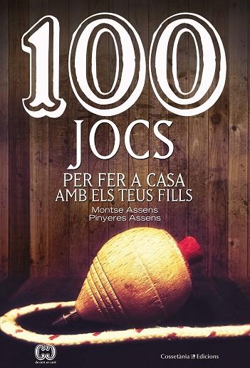 100 jocs per fer a casa amb els teus fills | 9788490348420 | Assens Borda , Montse / Assens Borda, Pinyeres