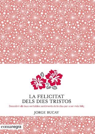 La felicitat dels dies tristos | 9788415097945 | Bucay, Jorge