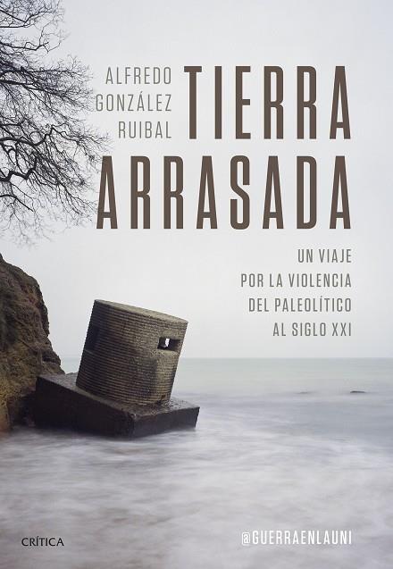 Tierra arrasada | 9788491995258 | González Ruibal, Alfredo